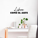 Vinyl Wall Art Decal - Libre Como El Arte / Free As Art - 9. Trendy Lovely Inspirational Spanish Quote Sticker For Bedroom Living Room Classroom Office Coffee Store Decor 3