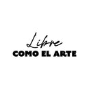 Vinyl Wall Art Decal - Libre Como El Arte / Free As Art - 9.5" x 25" - Trendy Lovely Inspirational Spanish Quote Sticker For Bedroom Living Room Classroom Office Coffee Store Decor 1
