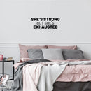 Vinyl Wall Art Decal - She's Strong But She's Exhausted - 9.6" x 25" - Modern Feminism Quote Sticker For Woman Home Girls Bedroom Mirror Living Room Decor 2