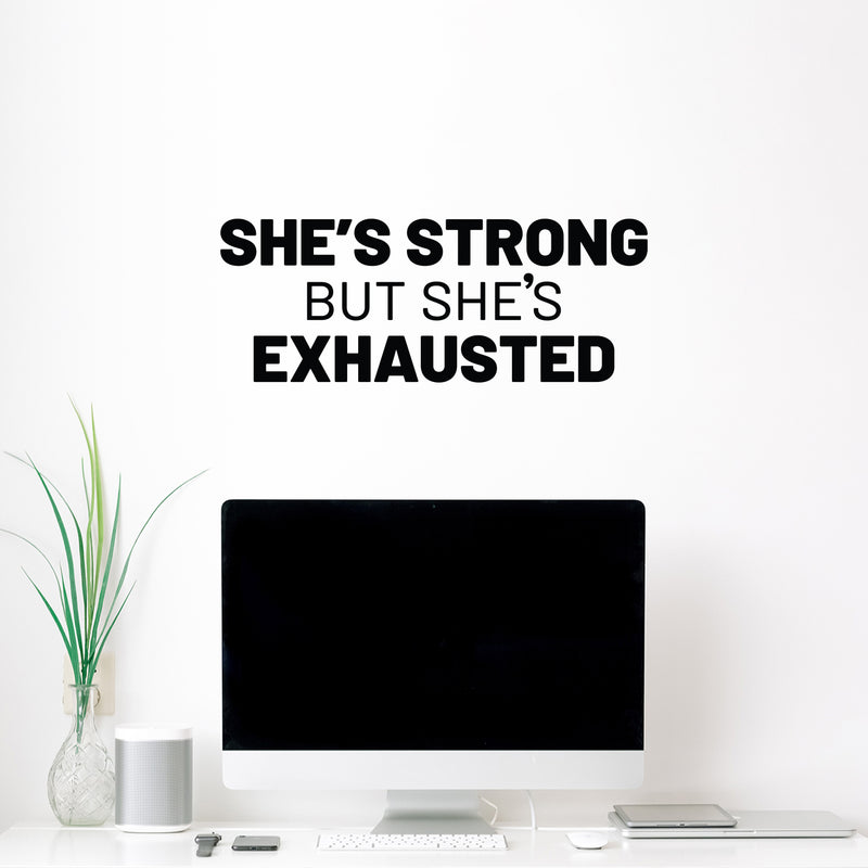 Vinyl Wall Art Decal - She's Strong But She's Exhausted - 9. Modern Feminism Quote Sticker For Woman Home Office Girls Bedroom Mirror Living Room Decor 3