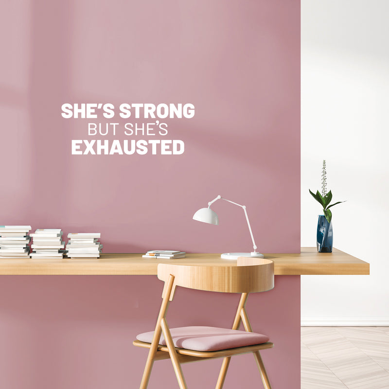 Vinyl Wall Art Decal - She's Strong But She's Exhausted - 9.6" x 25" - Modern Feminism Quote Sticker For Woman Home Girls Bedroom Mirror Living Room Decor 2