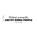 Vinyl Wall Art Decal - Kind People Are My Kinda People - 4" x 25" - Modern Inspiring Self Esteem Quote Sticker For Home Bedroom Office Living Room Playroom Decor 4