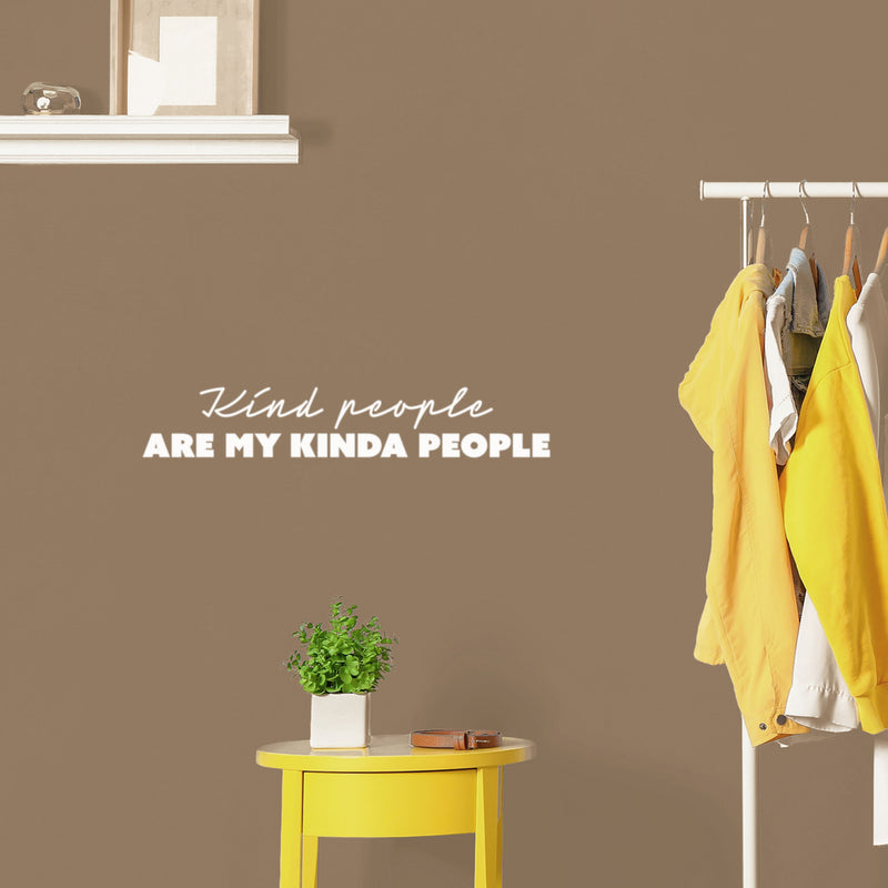 Vinyl Wall Art Decal - Kind People Are My Kinda People - 4" x 25" - Modern Inspiring Self Esteem Quote Sticker For Home Bedroom Office Living Room Playroom Decor 2