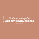 Vinyl Wall Art Decal - Kind People Are My Kinda People - 4" x 25" - Modern Inspiring Self Esteem Quote Sticker For Home Bedroom Office Living Room Playroom Decor 4