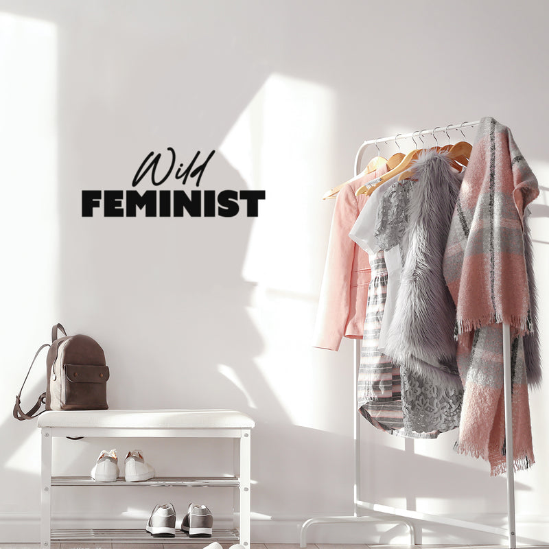 Vinyl Wall Art Decal - Wild Feminist  - 9.5" x 25" - Trendy Feminism Spiritual Quote Sticker For Woman Home Bedroom Closet Mirror Work Office Living Room Decor 3