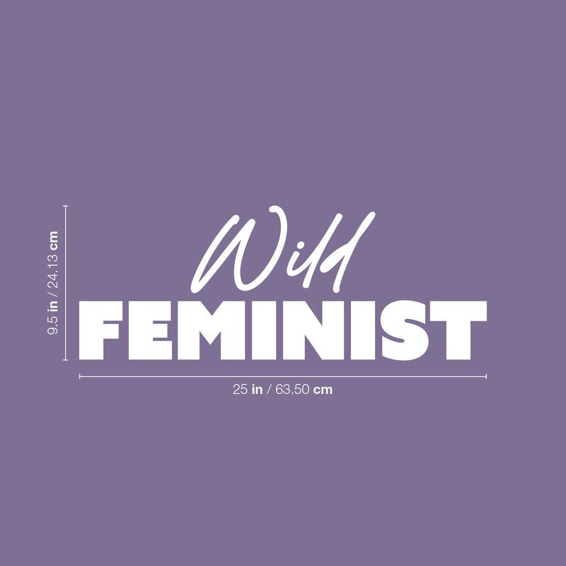 Vinyl Wall Art Decal - Wild Feminist  - 9.5" x 25" - Trendy Feminism Spiritual Quote Sticker For Woman Home Bedroom Closet Mirror Work Office Living Room Decor 4