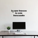 Vinyl Wall Art Decal - Lo Que Buscas Te Está Buscando / What You Are Looking For Is Looking You - 10" x 25" - Inspiring Spanish Quote Sticker For Home School Office Coffee Shop Decor 3