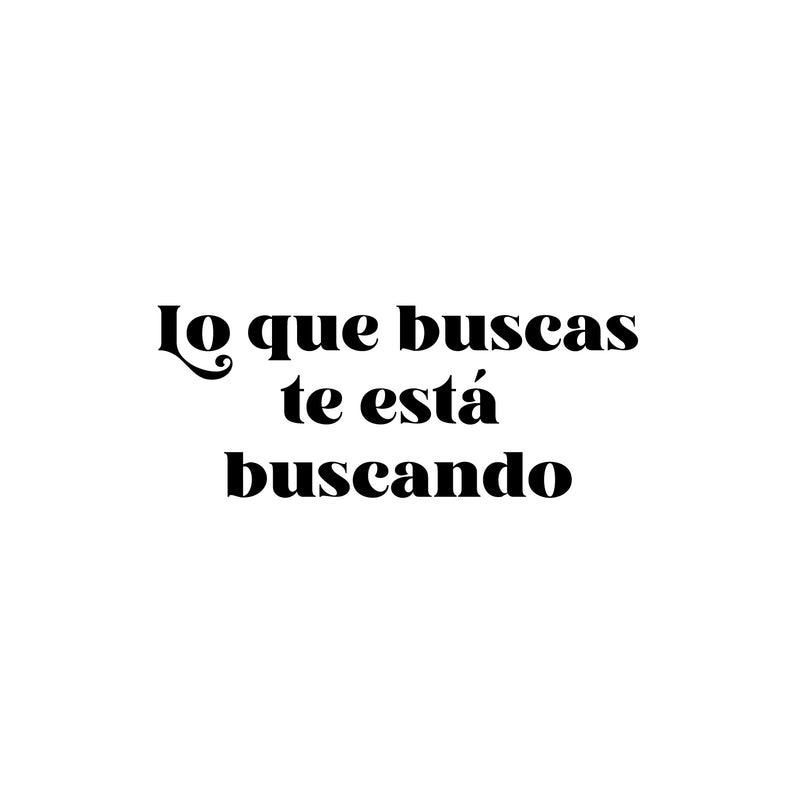 Vinyl Wall Art Decal - Lo Que Buscas Te Está Buscando / What You Are Looking For Is Looking You - 10" x 25" - Inspiring Spanish Quote Sticker For Home School Office Coffee Shop Decor 1