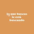 Vinyl Wall Art Decal - Lo Que Buscas Te Está Buscando / What You Are Looking For Is Looking You - 10" x 25" - Inspiring Spanish Quote Sticker For Home School Office Coffee Shop Decor 1