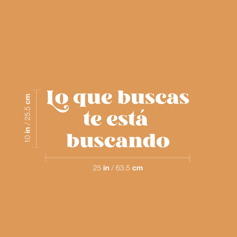 Vinyl Wall Art Decal - Lo Que Buscas Te Está Buscando / What You Are Looking For Is Looking You - 10" x 25" - Inspiring Spanish Quote Sticker For Home School Office Coffee Shop Decor 4