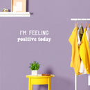 Vinyl Wall Art Decal - I'm Feeling Positive Today - 7" x 21.5" - Modern Inspirational Self Esteem Quote Sticker For Home Closet Living Room Office Coffee Shop Decor 2