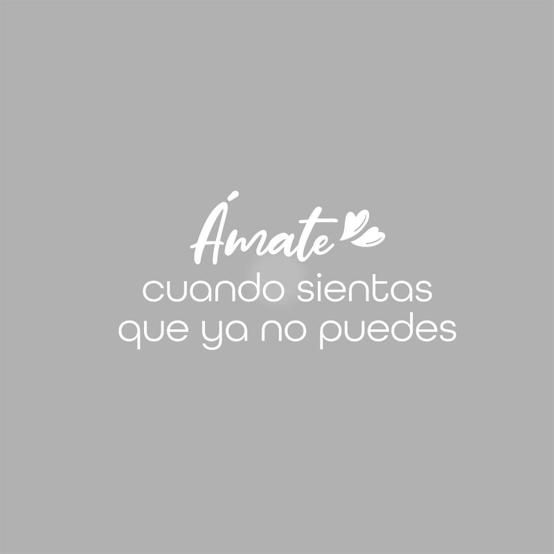 Vinyl Wall Art Decal - Amate Cuando Sientas Que Ya No Se Puedes / Love Yourself When You Feel Like You Can't -  12" x 25" - Lovely Spanish Quote Sticker For Bedroom Closet Living Room Decor 5