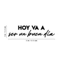 Vinyl Wall Art Decal - Hoy Va A Ser Un Buen Día / Today Is Going To Be A Good Day - 6" x 25" - Positive Spanish Quote Sticker For Home School Office Coffee Shop Storefront Decor 3