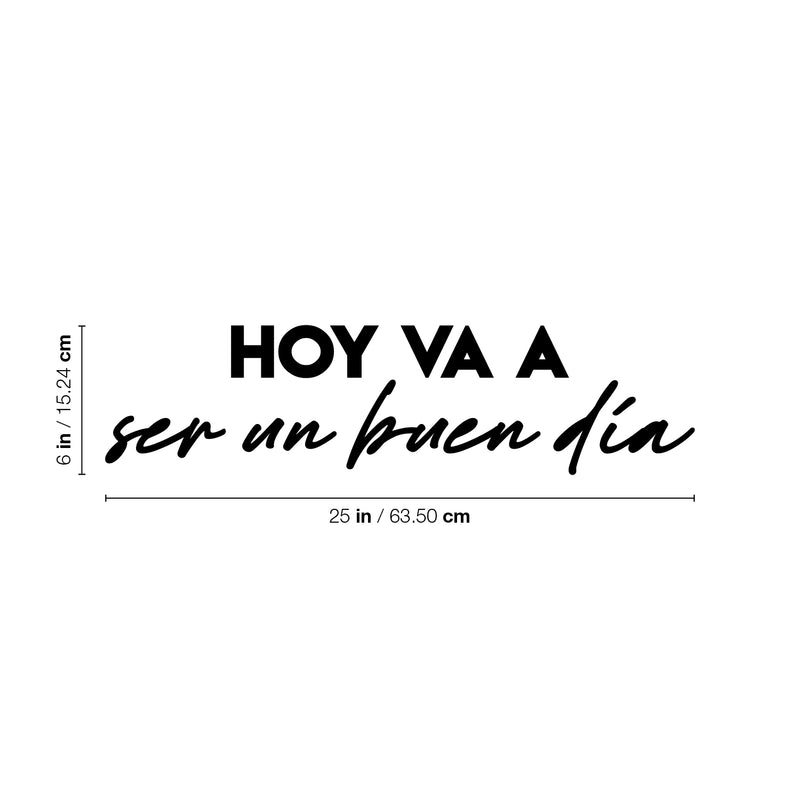 Vinyl Wall Art Decal - Hoy Va A Ser Un Buen Día / Today Is Going To Be A Good Day - 6" x 25" - Positive Spanish Quote Sticker For Home School Office Coffee Shop Storefront Decor 3