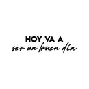 Vinyl Wall Art Decal - Hoy Va A Ser Un Buen Día / Today Is Going To Be A Good Day - Positive Spanish Quote Sticker For Home School Office Coffee Shop Storefront Decor 1