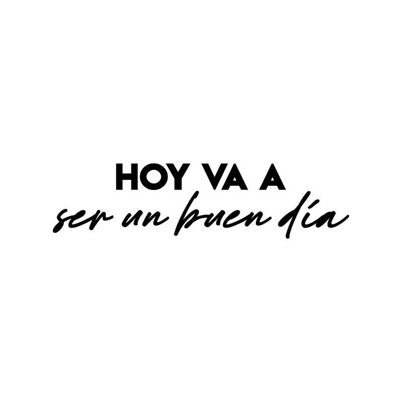 Vinyl Wall Art Decal - Hoy Va A Ser Un Buen Día / Today Is Going To Be A Good Day - Positive Spanish Quote Sticker For Home School Office Coffee Shop Storefront Decor 1