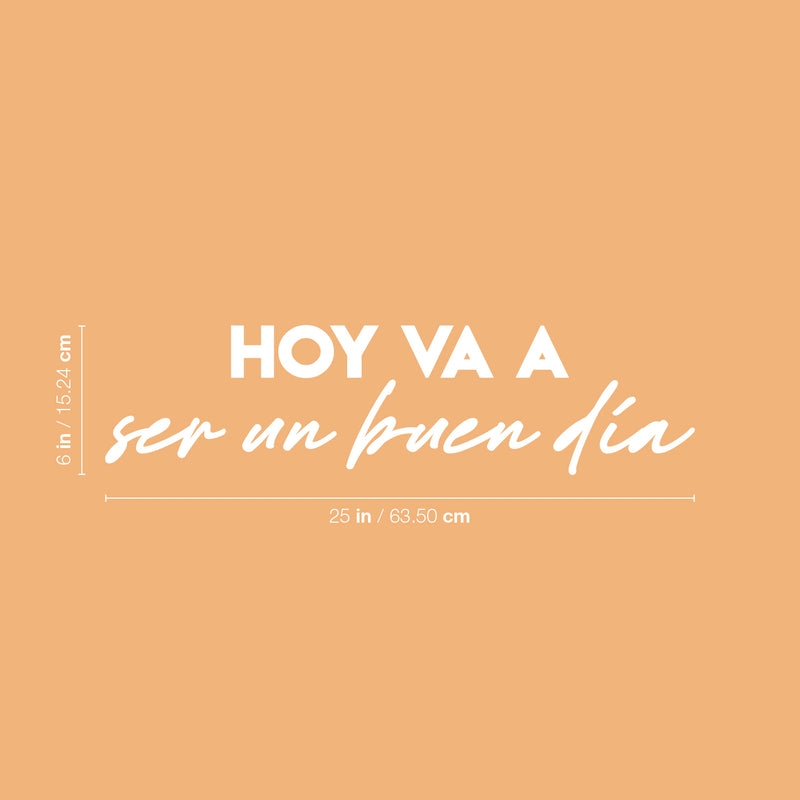 Vinyl Wall Art Decal - Hoy Va A Ser Un Buen Día / Today Is Going To Be A Good Day - 6" x 25" - Positive Spanish Quote Sticker For Home School Office Coffee Shop Storefront Decor 4