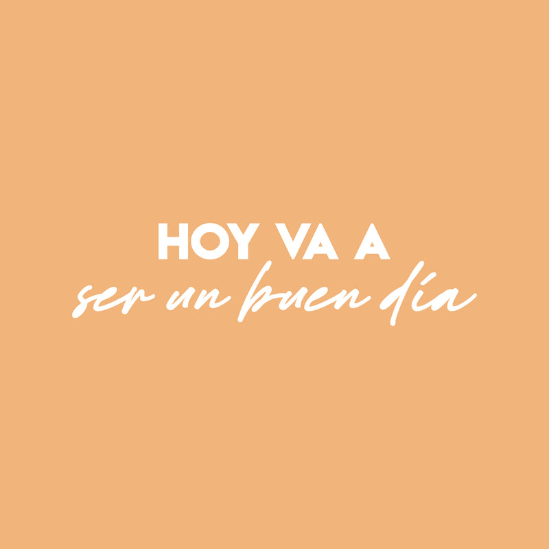 Vinyl Wall Art Decal - Hoy Va A Ser Un Buen Día / Today Is Going To Be A Good Day - 6" x 25" - Positive Spanish Quote Sticker For Home School Office Coffee Shop Storefront Decor 1