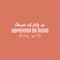 Vinyl Wall Art Decal - Puedo Ser Feliz Sin Depender De Nadie / I Can Be Happy Without Depending On Anyone - 10" x 25" - Self Esteem Quote Sticker For Bedroom Office Coffee Shop Decor 1