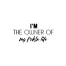 Vinyl Wall Art Decal - I'm The Owner Of My F*ck!n Life - 11. Trendy Positive Sarcastic Adult Quote Sticker For Home Bedroom Office Living Room Decor 1