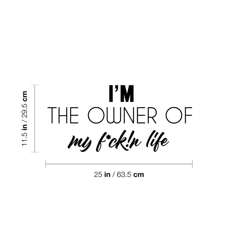 Vinyl Wall Art Decal - I'm The Owner Of My Fuck!n Life - 11" x 25" - Trendy Positive Sarcastic Adult Quote Sticker For Home Bedroom Living Room Office Decor 4