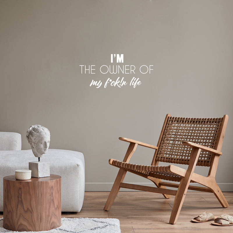 Vinyl Wall Art Decal - I'm The Owner Of My Fuck!n Life - 11" x 25" - Trendy Positive Sarcastic Adult Quote Sticker For Home Bedroom Living Room Office Decor 3