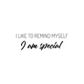 Vinyl Wall Art Decal - I Like To Remind Myself I Am Special - Modern Inspirational Positive Quote Sticker For Home Office Bedroom Living Room Decor 1