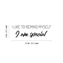 Vinyl Wall Art Decal - I Like To Remind Myself I Am Special - Modern Inspirational Positive Quote Sticker For Home Office Bedroom Living Room Decor 4