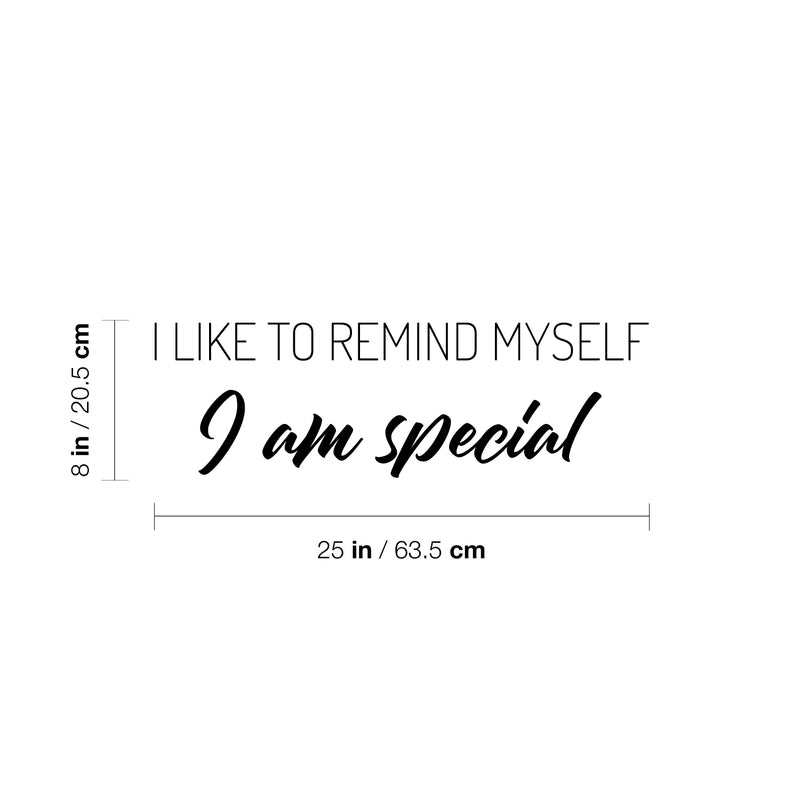Vinyl Wall Art Decal - I Like To Remind Myself I Am Special - 8" x 25" - Modern Inspirational Positive Quote Sticker For Home Office Bedroom Living Room Decor 4