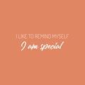 Vinyl Wall Art Decal - I Like To Remind Myself I Am Special - 8" x 25" - Modern Inspirational Positive Quote Sticker For Home Office Bedroom Living Room Decor 1