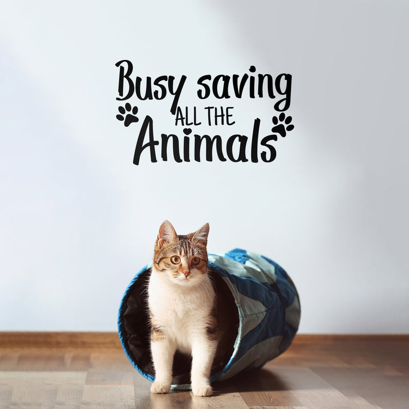 Vinyl Wall Art Decal - Busy Saving All The Animals - 14.- Paw Shapes Modern Inspirational Quote Sticker For Home Office Bedroom Living Room Dogs Lover Vet Decor 2