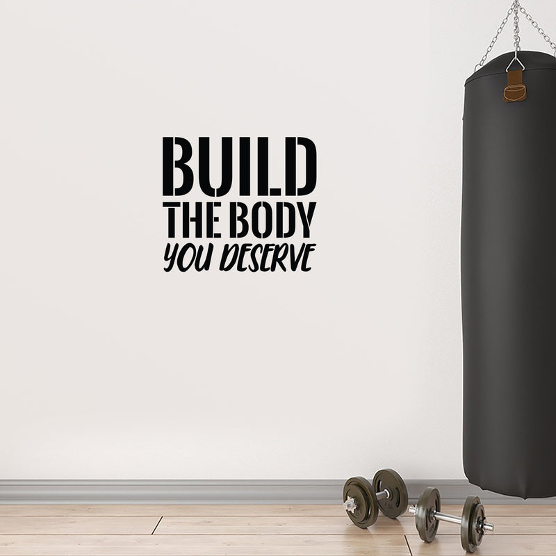 Vinyl Wall Art Decal - Build The Body You Deserve - 15.8" x 18" - Modern Motivational Quote Sticker For Bedroom Exercise Work Office Home Gym Workout Room Decor 2