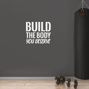 Vinyl Wall Art Decal - Build The Body You Deserve - 15.8" x 18" - Modern Motivational Quote Sticker For Bedroom Exercise Work Office Home Gym Workout Room Decor 2