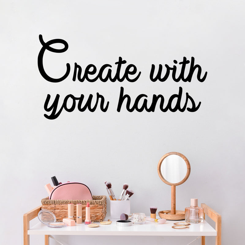 Vinyl Wall Art Decal - Create With Your Hands - 15" x 30" - Modern Motivational Optimism Quote Home School Office Classroom Playroom Creative Kids Room Decor 2