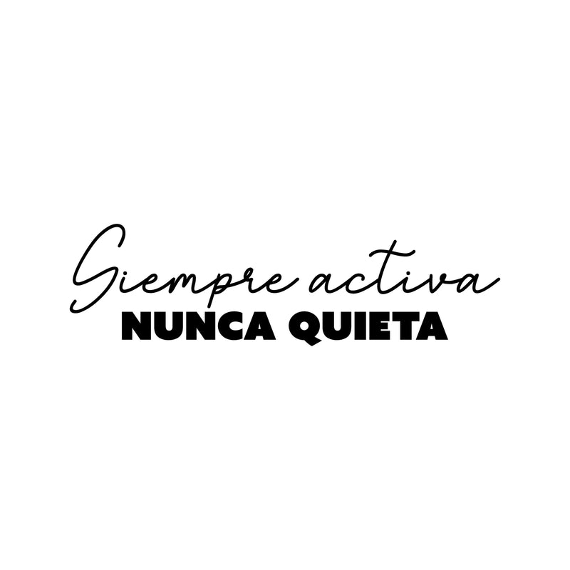 Vinyl Wall Art Decal - Siempre Activa Nunca Quieta / Always Active - 7" x 25" - Trendy Motivational Feminism Spanish Quote Sticker For Woman Home Office Girls Bedroom Living Room Decor 1