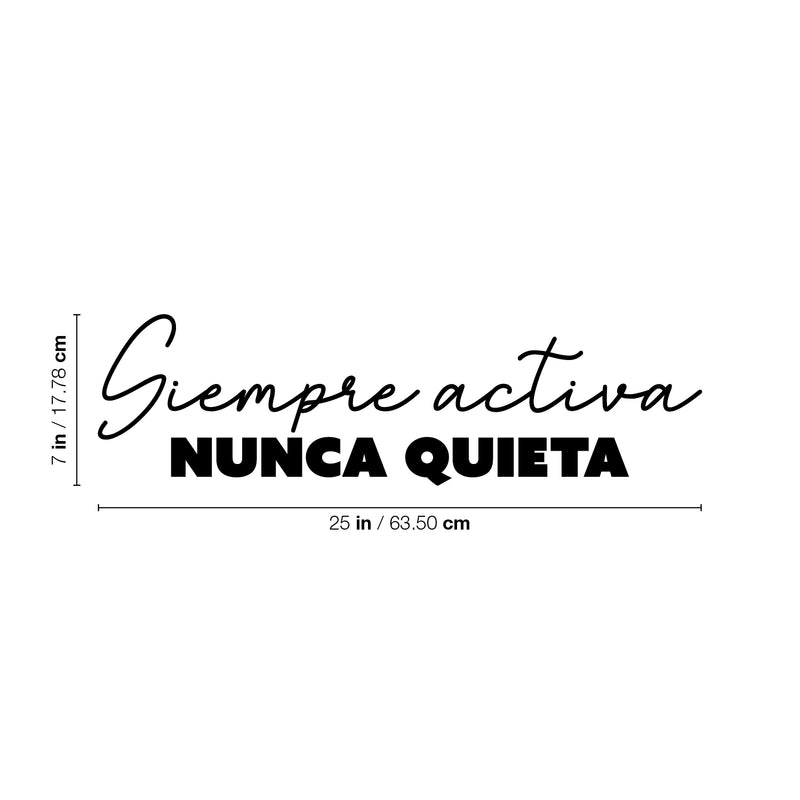 Vinyl Wall Art Decal - Siempre Activa Nunca Quieta / Always Active - 7" x 25" - Trendy Motivational Feminism Spanish Quote Sticker For Woman Home Office Girls Bedroom Living Room Decor 4