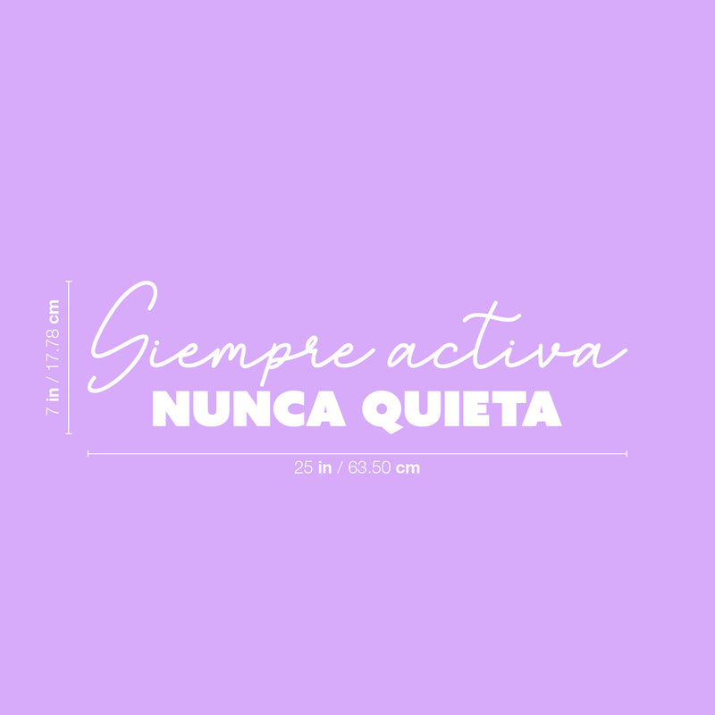 Vinyl Wall Art Decal - Siempre Activa Nunca Quieta / Always Active - 7" x 25" - Trendy Motivational Feminism Spanish Quote Sticker For Woman Home Office Girls Bedroom Living Room Decor 4