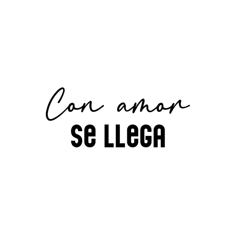 Vinyl Wall Art Decal - Con Amor Se Llega / With Love You Come - 10.5" x 25" - Inspirational Lovely Spanish Quote Sticker For Home Bedroom Closet Living Room School Coffee Shop Decor 1