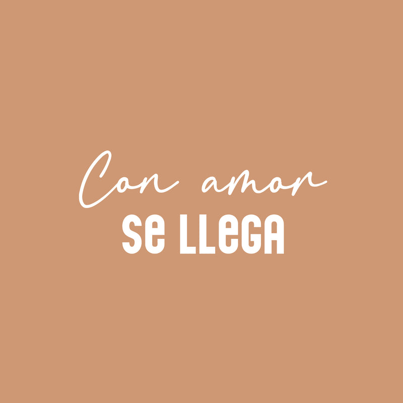 Vinyl Wall Art Decal - Con Amor Se Llega / With Love You Come - 10.5" x 25" - Inspirational Lovely Spanish Quote Sticker For Home Bedroom Closet Living Room School Coffee Shop Decor 1