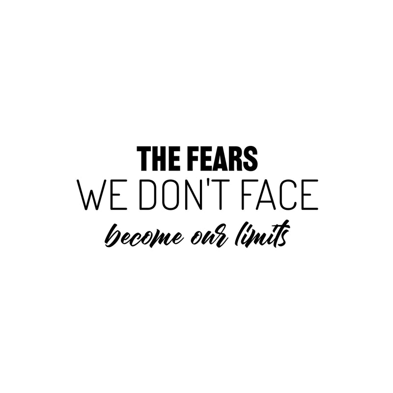 Vinyl Wall Art Decal - The Fears We Don't Face Become Our Limits - 10.5" x 25" - Trendy Motivational Positive Quote Sticker For Home Office Bedroom Closet Decor 1