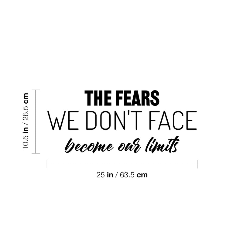 Vinyl Wall Art Decal - The Fears We Don't Face Become Our Limits - 10.5" x 25" - Trendy Motivational Positive Quote Sticker For Home Office Bedroom Closet Decor 4