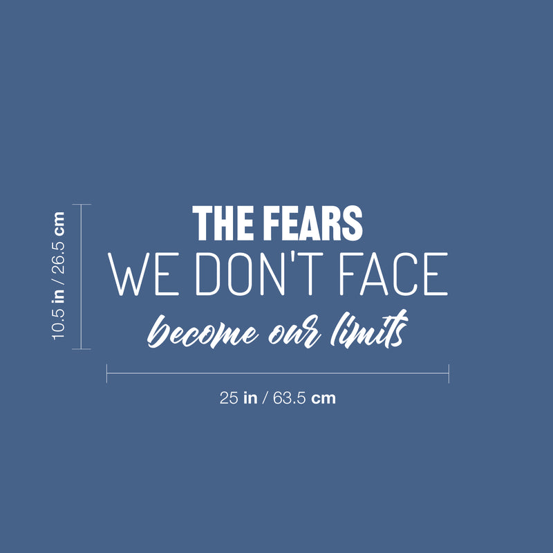 Vinyl Wall Art Decal - The Fears We Don't Face Become Our Limits - 10.5" x 25" - Trendy Motivational Positive Quote Sticker For Home Office Bedroom Closet Decor 4