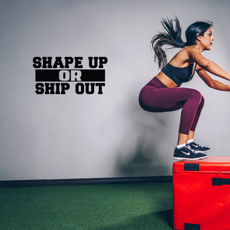 Vinyl Wall Art Decal - Shape Up Or Ship Out - 12.5" x 25" - Modern Motivational Quote Sticker For Bedroom Exercise Work Office Home Gym Workout Room Decor 3