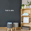 Vinyl Wall Art Decal - God Is Able - 3" x 20.5" - Trendy Inspirational Spiritual Faith Religious Quote Sticker For Home Office Living Room Bedroom Decor 1