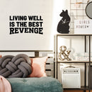 Vinyl Wall Art Decal - Living Well Is The Best Revenge - Modern Motivational Quote Sticker For Home Classroom Work Office Coffee Shop Decor 2