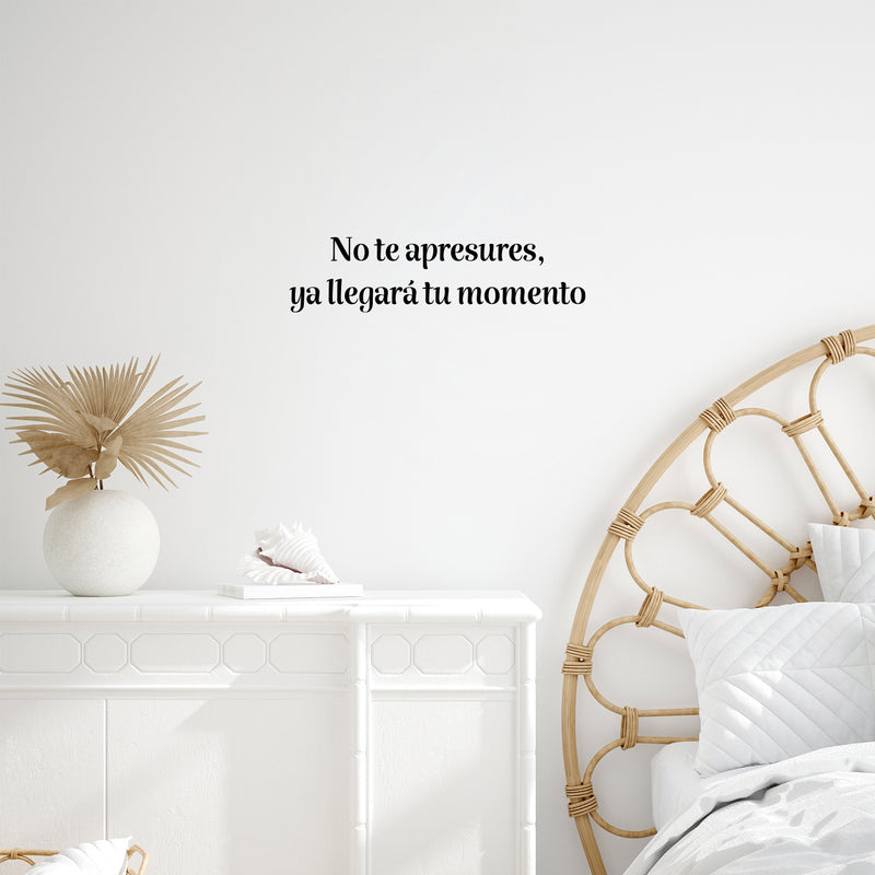 Vinyl Wall Art Decal - No Te Apresures Ya Llegará Tu Momento / Don't Rush Your Time Will Come - 6.5" x 25" - Inspiring Spanish Quote Sticker For Home School Office Decor 2