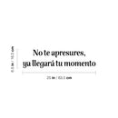 Vinyl Wall Art Decal - No Te Apresures Ya Llegará Tu Momento / Don't Rush Your Time Will Come - 6.5" x 25" - Inspiring Spanish Quote Sticker For Home School Office Decor 4