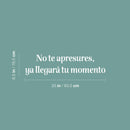 Vinyl Wall Art Decal - No Te Apresures Ya Llegará Tu Momento / Don't Rush Your Time Will Come - 6.5" x 25" - Inspiring Spanish Quote Sticker For Home School Office Decor 4