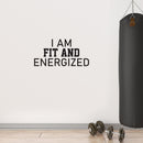 Vinyl Wall Art Decal - I Am Fit And Energized - 12.3" x 25" - Modern Motivational Quote Sticker For Bedroom Exercise Work Office Home Gym Workout Room Decor 3