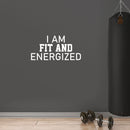 Vinyl Wall Art Decal - I Am Fit And Energized - 12.3" x 25" - Modern Motivational Quote Sticker For Bedroom Exercise Work Office Home Gym Workout Room Decor 3